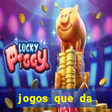 jogos que da dinheiro sem depositar